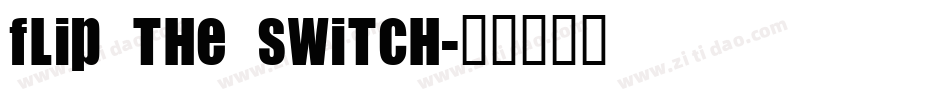 Flip the Switch字体转换